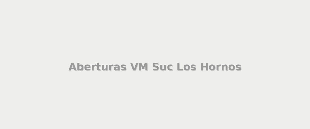 Aberturas VM Suc Los Hornos - Aberturas en Los Hornos